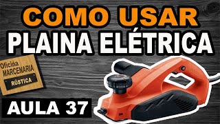 Plaina eletrica manual como usar plaina na madeira diy faça você mesmo curso de marcenaria rustica [upl. by Attecnoc]