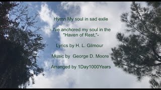 Hymn My Soul In Sad Exile Ive Anchored My Soul In The quotHaven of Restquot [upl. by Savihc739]