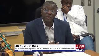 Economic Crises IMF secures financing assurance for Ghana amid delays from Eurobond holders [upl. by Bainter]