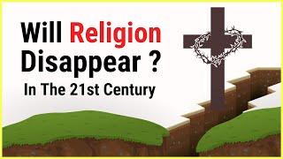 Will Religion Disappear in The Future [upl. by Karolyn]