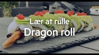 Sushi Dragon Roll opskrift  Sådan laver du denne imponerende smukke rulle [upl. by Cira]