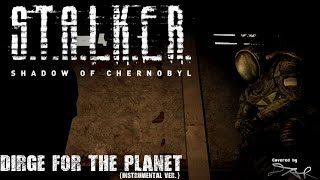 STALKER  Shadow of Chernobyl  Dirge for the Planet Cover By DAR  INSTRUMENTAL VER [upl. by Wilhide]