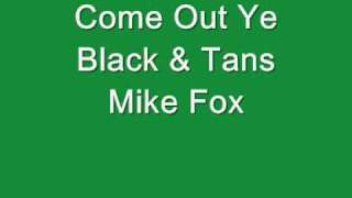 Come Out Ye Black amp Tans  Mike Fox [upl. by Ycram560]