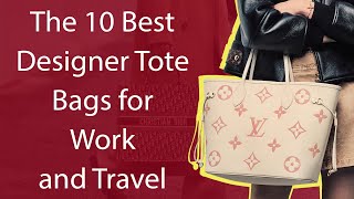 The 10 Best Designer Tote Bags for Work and Travel [upl. by Willms]