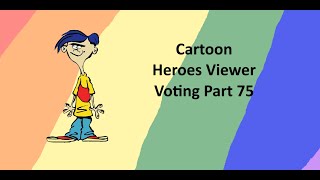 Cartoon Heroes Viewer Voting Part 75 [upl. by Eenar]