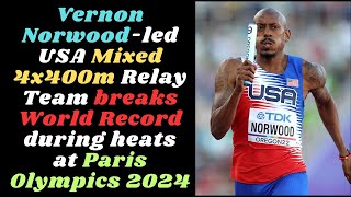 Vernon Norwoodled USA Mixed 4x400m Relay Team breaks World Record during heats at Paris Olympics [upl. by Dulsea]