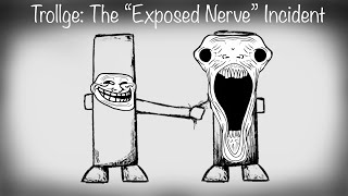 Trollge The “Exposed Nerve” Incident [upl. by Weiner989]