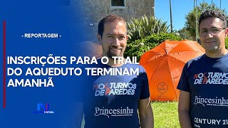 INSCRIÇÕES PARA O TRAIL DO AQUEDUTO TERMINAM AMANHÃ [upl. by Haig735]