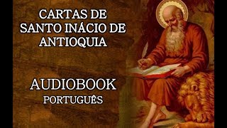 AUDIOBOOK  As Cartas de Santo Inácio de Antioquia [upl. by Glori]