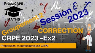 CRPE 2023Groupement 2CorrigéMathématiquesExercice 2 [upl. by Eldnik]