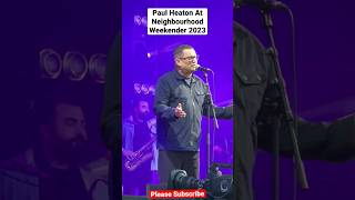 Paul Heaton At Neighbourhood Weekender 2023  Warrington [upl. by Hsu]