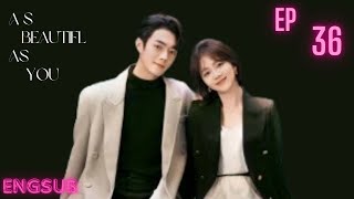 As Beautiful As You ep36 Eng Sub  Romance  Xu KaiTan Song Yun [upl. by Dolorita]