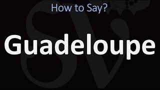 How to Pronounce Guadeloupe CORRECTLY [upl. by Slen]