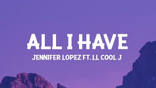 Jennifer Lopez  All I Have Lyrics ft LL Cool J [upl. by Dnivra191]