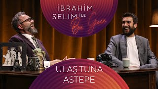 İbrahim Selim İle Bu Gece 105 Ulaş Tuna Astepe Ali Meydanioğlu [upl. by Mulford]