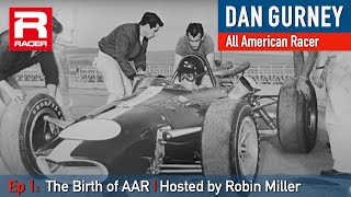 Dan Gurney All American Racer  Birth of AAR Ep 1 Hosted by Robin Miller [upl. by Barbette]