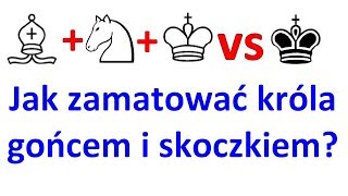 SZACHY 6 Jak zamatować gońcem i skoczkiem Końcówki szachowe podstawy współpraca figur mat w rogu [upl. by Odie]