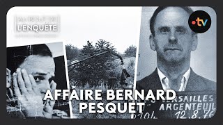 Intégrale lAffaire Bernard Pesquet  Au bout de lenquête [upl. by Kerri651]