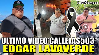 ULTIMO VIDEO de Callejas 503 ANTES de MORIR que hizo por ultima vez el youtuber edgar lavaverde [upl. by Chuah855]