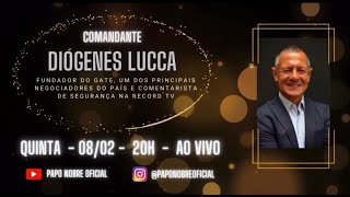 O batepapo hoje é com o Comandante Diógenes Lucca [upl. by Dinah]