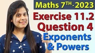 Q 4 Ex 112  Exponents and Powers  Chapter 11  Maths Class 7th  NCERT New Syllabus 2023 CBSE [upl. by Theodore]