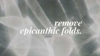 remove epicanthic folds forced [upl. by Lasko]