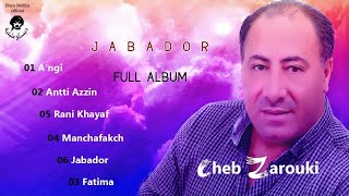 Cheb Zarouki  Jabador  Full Album Rai Maghribi راي مغربي [upl. by Tedda730]