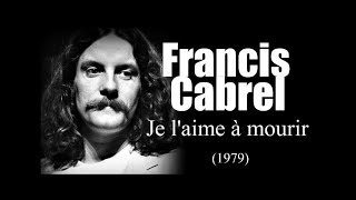 Francis Cabrel  Je laime à mourir 1979 [upl. by Snodgrass]