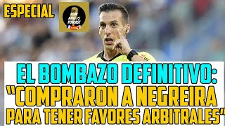 BOMBAZO EL ÁRBITRO ESTRADA FERNÁNDEZ DENUNCIA A NEGREIRA POR HACER quotFAVORES ABITRALESquot AL BARÇA [upl. by Ferwerda]