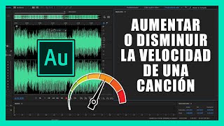 Cómo Acelerar o Disminuir la Velocidad de una Canción en Adobe Audition  Sin Perder el Tono [upl. by Oisacin]