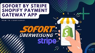 Sofort by Stripe Shopify Payment Gateway Application [upl. by Engeddi]