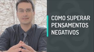 COMO SUPERAR PENSAMENTOS NEGATIVOS [upl. by Uoliram]