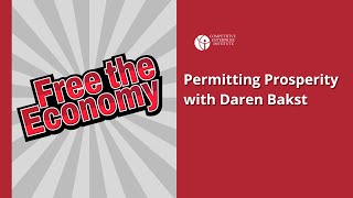 Permitting Prosperity with Daren Bakst [upl. by Klein67]