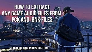 How To Extract Any Game Audio Files From PCK and BNK Files [upl. by Oimetra565]