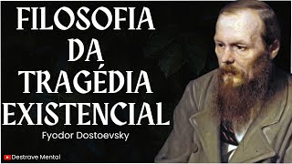 A Filosofia da Tragédia existencial  Fyodor Dostoevsky [upl. by Norvan829]