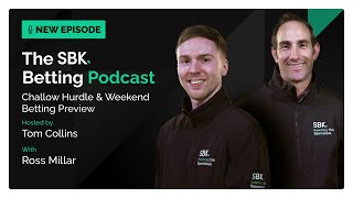 Challow Hurdle amp Weekend Betting Preview  SBK Betting Podcast [upl. by Scheers]