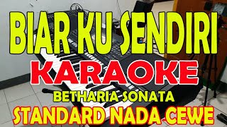 BIAR KU SENDIRI BETHARIA SONATA KARAOKE VOKAL CEWE BDO [upl. by Januisz]