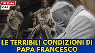 🔴ULTIMA ORA LE TERRIBILI CONDIZIONI DI PAPA FRANCESCO  TUTTI SCONVOLTI [upl. by Minton]