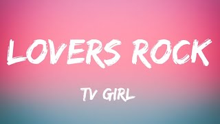 TV Girl  Lovers Rock Lyrics [upl. by Elohcan]