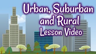 Urban Suburban and Rural Lesson Video [upl. by Aierbma]