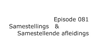 Samestellings en Samestellende afleidings [upl. by Lorne]