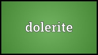 Dolerite Meaning [upl. by Ohploda]