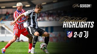 HIGHLIGHTS  ATLETICO MADRID 20 JUVENTUS  Preseason Friendly [upl. by Einattirb]