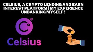 Celsius a crypto lending and earn interest platform  My experience unbanking myself [upl. by Yeslrahc377]