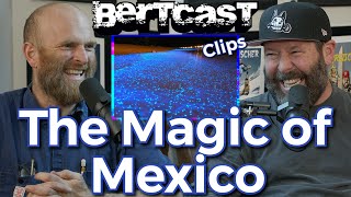 The Magic of Mexico with Van Neistat  CLIP  Bertcast [upl. by Bob]