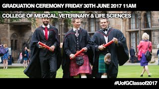 College of Medical Veterinary amp Life Sciences Graduation Procession 30th June 2017 11am [upl. by Ketchan914]