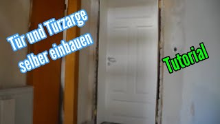 Zarge einbauen  Türzarge einbauen  Tür einbauen  Anleitung Türrahmen Montage [upl. by Bashemath]