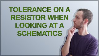 Electronics Tolerance on a resistor when looking at a schematics [upl. by Latrice]