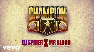 Dj Spider Mr Blood  Champion  Official Audio [upl. by Grizel]