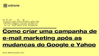 Como criar uma campanha de email marketing após as mudanças do Google e Yahoo  edrone Brasil [upl. by Amehsat556]